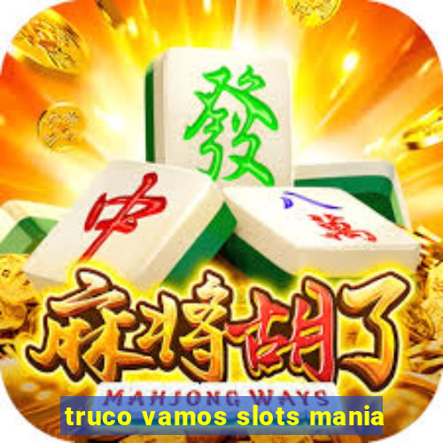 truco vamos slots mania